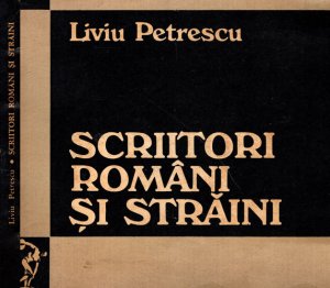 Scriitori romani si straini - eseuri (Liviu Petrescu)