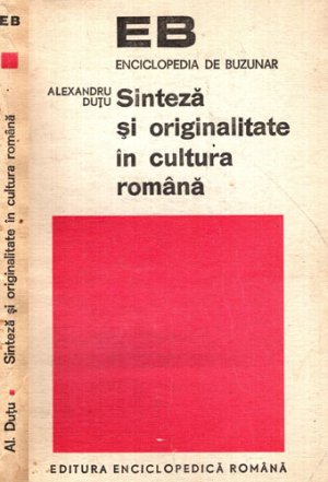 Sinteza si originalitate in cultura romana (Alexandru Dutu) colectia Enciclopedia de buzunar