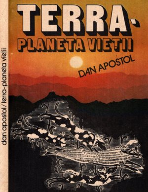 Terra - planeta vietii (Dan Apostol)