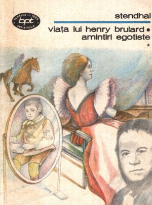 Viata lui Henry Brulard - amintiri egoiste vol. I+II (Stendhal) colectia BPT