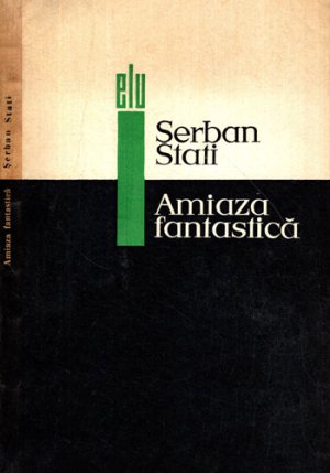 Amiaza fantastica (Serban Stati)