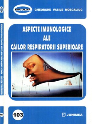 Aspecte imunologice ale cailor respiratorii superioare (Gheorghe Vasile Moscaliuc) colectia Esculap nr. 103