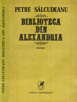 Biblioteca din Alexandria - roman (Petre Salcudeanu)