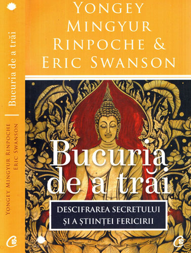 Bucuria de a trai (Yongey Mingyur Rinpoche, Eric Swanson) Bucuria de a trai (Yongey Mingyur Rinpoche, Eric Swanson)