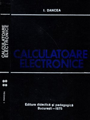 Calculatoare electronice (Ioan Dancea)