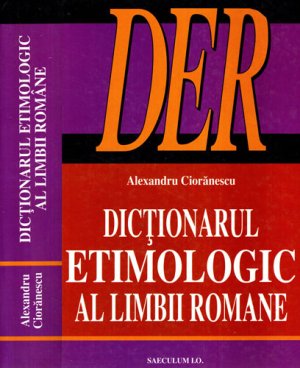 Dictionarul etimologic al limbii romane (Alexandru Cioranescu)