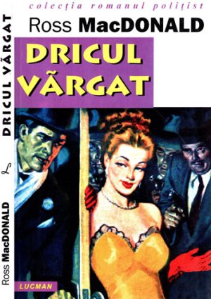 Dricul vargat (Ross Macdonald) colectia Romanul politist