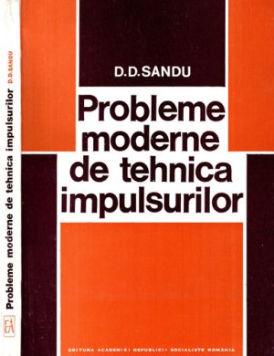 Probleme moderne de tehnica impulsurilor (D. Sandu)