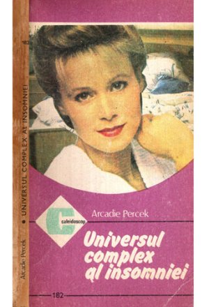 Universul complex al insomniei (Arcadie Percek) colectia Caleidoscop