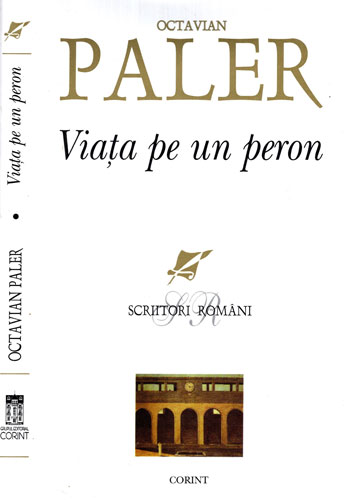 Viata pe un peron (Octavian Paler) Viata pe un peron (Octavian Paler)