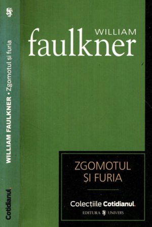 Zgomotul si furia (William Faulkner) colectia Cotidianul