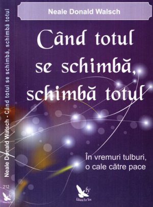 Cand totul se schimba, schimba totul (Neale Donald Walsch)