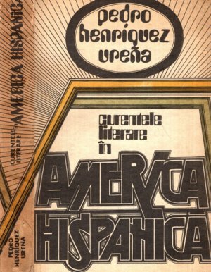 Curentele literare in America hispanica (Pedro Henriquez Urena)