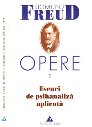 Eseuri de psihanaliza aplicata (Sigmund Freud) Opere vol. 1