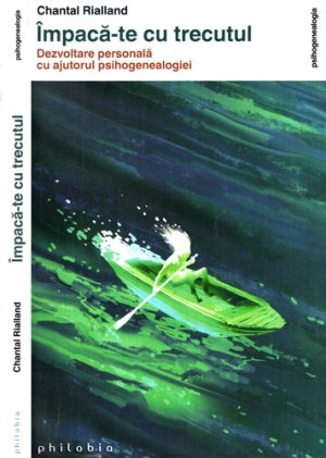 Impaca-te cu trecutul (Chantal Rialland) colectia Psihogenealogia