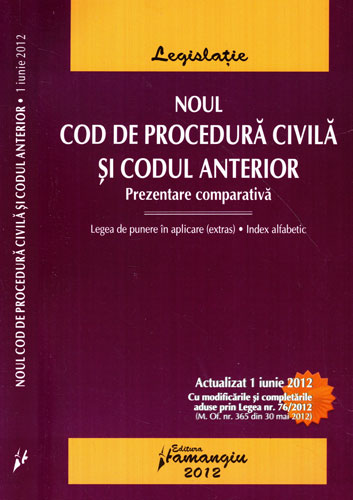 Noul cod de procedura civila si codul anterior (actualizat 1.06.2012) Noul cod de procedura civila si codul anterior (actualizat 1.06.2012)