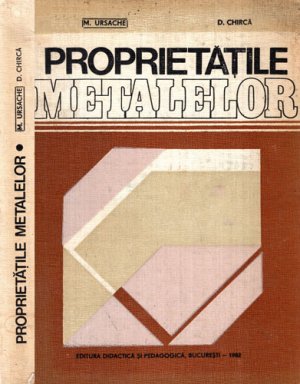 Proprietatile metalelor - metalurgie (M. Ursache, D. Chirica)