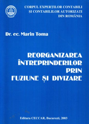 Reorganizarea intreprinderilor prin fuziune si divizare (Marin Toma)