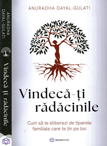 Vindeca-ti radacinile (Anuradha Dayal-Gulati) Vindeca-ti radacinile (Anuradha Dayal-Gulati)