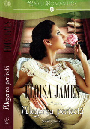 Alegerea perfecta (Eloisa James) colectia Lira