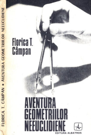Aventura geometriilor neeuclidiene (Florica T. Campan)