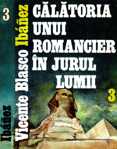 Calatoria unui romancier in jurul lumii vol. I-III (Vicente Blasco Ibanez) Calatoria unui romancier in jurul lumii vol. I-III (Vicente Blasco Ibanez) - imagine 3