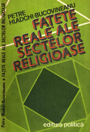 Fatete reale ale sectelor religioase (Petre Hladchi-Bucovineanu)