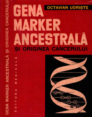 Gena marker ancestrala si originea cancerului (Octavian Udriste)