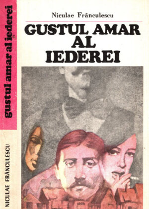Gustul amar al iederei - roman (Niculae Franculescu)