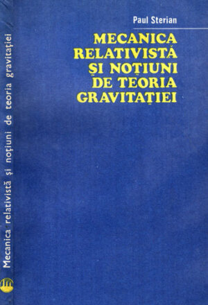 Mecanica relativista si notiuni de teoria gravitatiei (Paul Sterian)