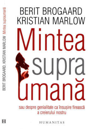 Mintea supraumana (Berit Brogaard, Kristian Marlow)
