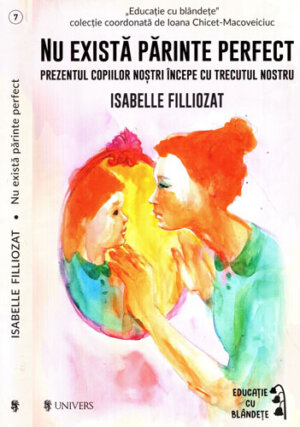 Nu exista parinte perfect (Isabelle Filliozat)