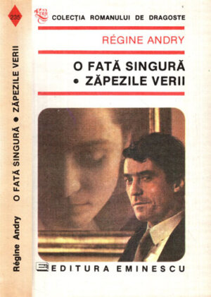 O fata singura. Zapezile verii (Regine Andry) colectia Romanul de dragoste, volum cartonat