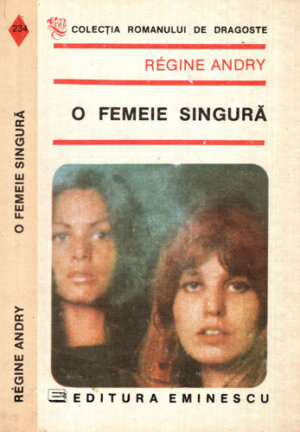 O femeie singura (Regine Andry) colectia Romanului de dragoste, volum cartonat