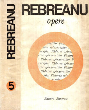 Padurea spanzuratilor (Liviu Rebreanu) opere vol. 5, editie critica
