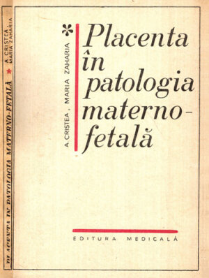 Placenta in patologia materno-fetala (A. Cristea, Maria Zaharia)