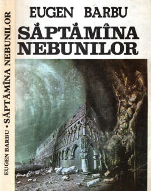 Saptamana nebunilor - roman (Eugen Barbu) stare foarte buna