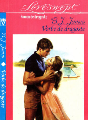 Vorbe de dragoste (B. J. James) colectia Loveswept