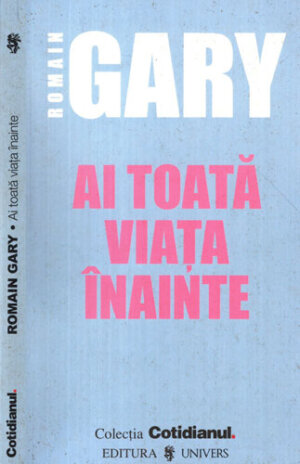 Ai toata viata inainte (Romain Gary) colectia Cotidianul