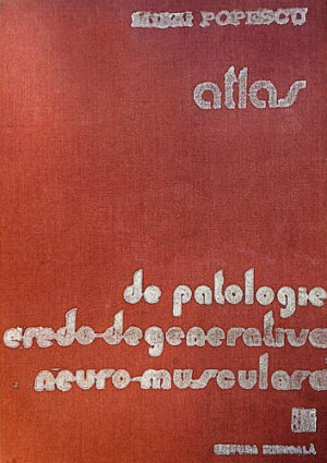 Atlas de patologie eredo-degenerativa neuro-musculara (Mihai Popescu)