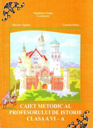 Caiet metodic al profesorului de istorie clasa a VII-a (Magdalena Rangu, Cornelia Boboc)