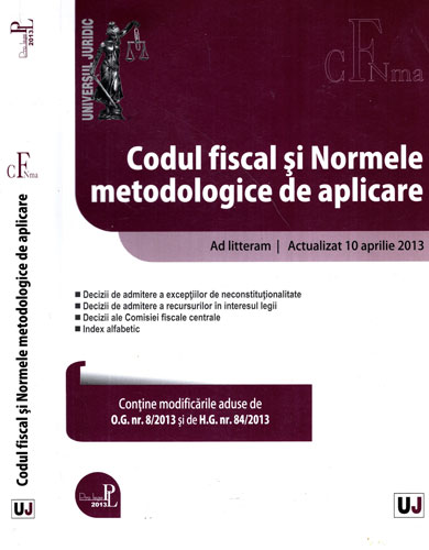 Codul fiscal si normele metodologice de aplicare, actualizat 10 aprilie 2013 (Colectiv de autori) Codul fiscal si normele metodologice de aplicare, actualizat 10 aprilie 2013 (Colectiv de autori)