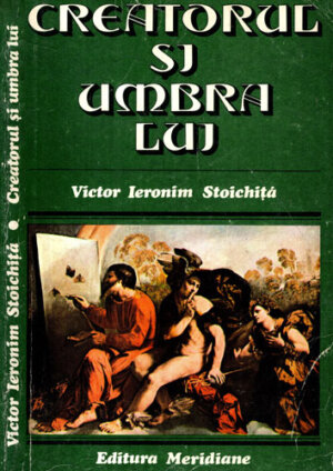 Creatorul si umbra lui (Victor Ieronim Stoichita)