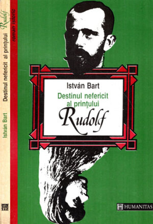 Destinul nefericit al printului Rudolf (Istvan Bart)