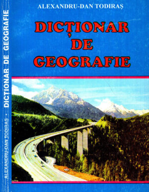 Dictionar de geografie (Alexandru-Dan Todiras)