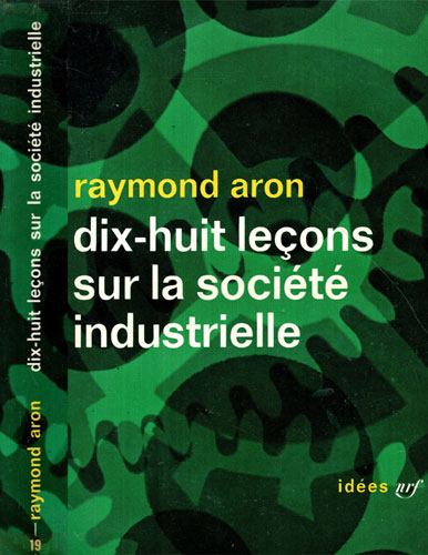 Dix-huit lecons sur la societe industrielle (Raymond Aron) Dix-huit lecons sur la societe industrielle (Raymond Aron)