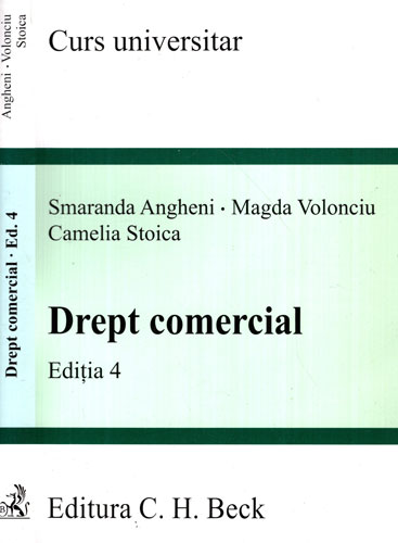 Drept comercial - editia 4 (Smaranda Angheni, Magda Volonciu, Camelia Stoica) Drept comercial - editia 4 (Smaranda Angheni, Magda Volonciu, Camelia Stoica)