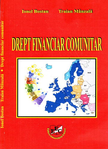 Drept financiar comunitar (Ionel Bostan, Traian Manzala) Drept financiar comunitar (Ionel Bostan, Traian Manzala)