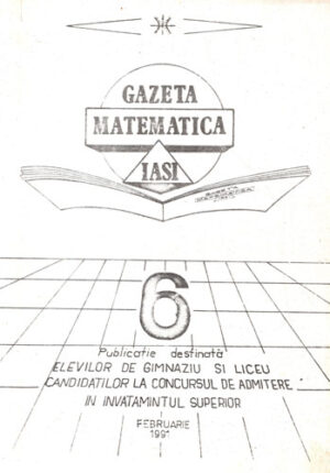 Gazeta matematica Iasi, revista nr. 6 / 1991 (Gheorghe Iurea, Petru Curecheriu)