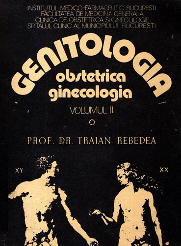Genitologia patologica - obstetrica si ginecologia patologica vol. II fascicola 1-3 (Traian Rebedea) Genitologia patologica - obstetrica si ginecologia patologica vol. II fascicola 1-3 (Traian Rebedea)